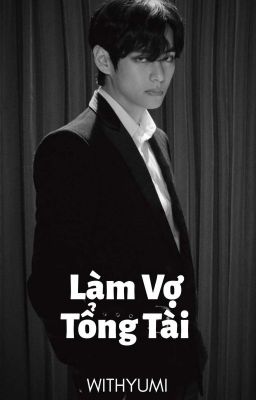 Làm Vợ Tổng Tài • Taehyung