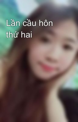 Lần cầu hôn thứ hai