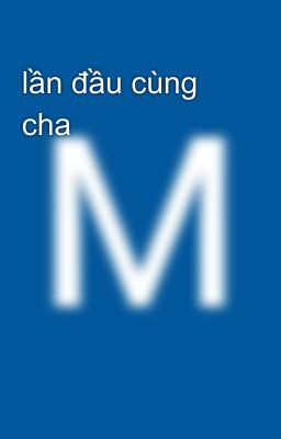 lần đầu cùng cha