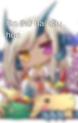 lần thứ hai cầu hôn