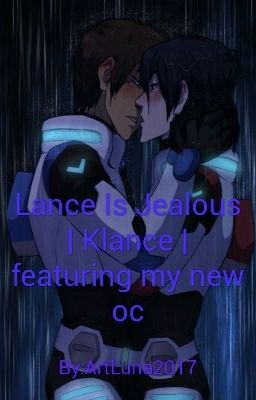 Lance Is Jealous | Klance | featuring my new oc