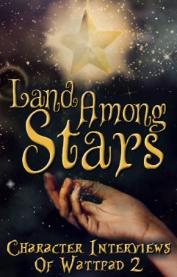 Land Among Stars: Character Interviews of Wattpad 2