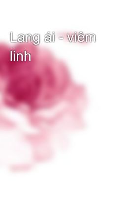 Lang ái - viêm linh