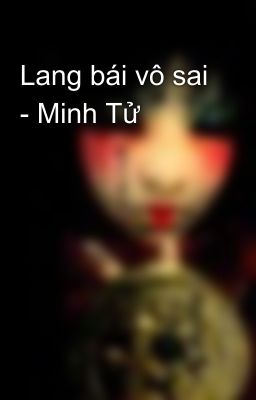 Lang bái vô sai - Minh Tử