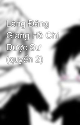 Lãng Đãng Giang Hồ Chi Dược Sư (quyển 2)