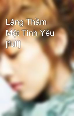 Lặng Thầm Một Tình Yêu [full]