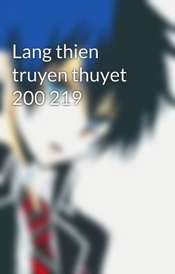 Lang thien truyen thuyet 200 219