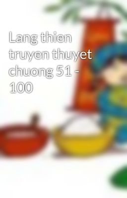 Lang thien truyen thuyet chuong 51 - 100