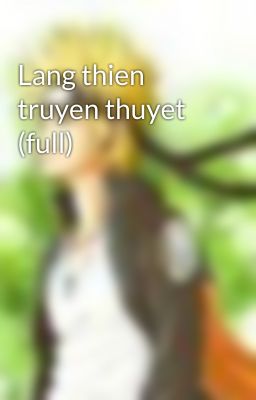 Lang thien truyen thuyet (full)