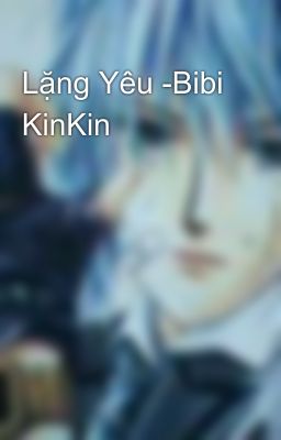 Lặng Yêu -Bibi KinKin