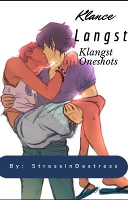 Langst/ Klangst/ Klance  one shots {Requests are open}