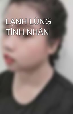 LẠNH LÙNG TÌNH NHÂN