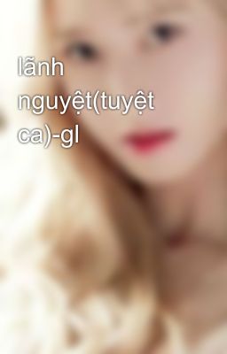 lãnh nguyệt(tuyệt ca)-gl