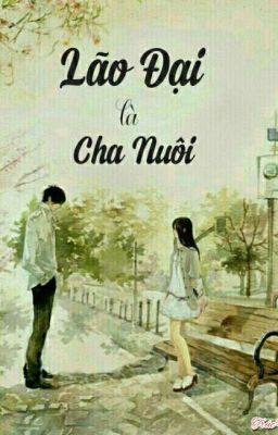 Lão Đại Là Cha Nuôi(H) 