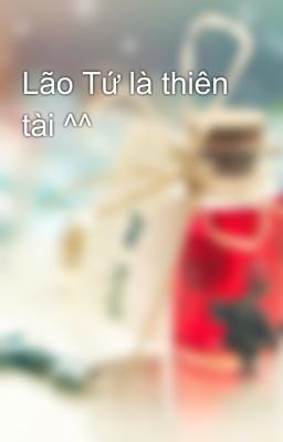 Lão Tứ là thiên tài ^^