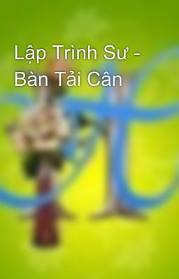 Lập Trình Sư - Bàn Tải Cân