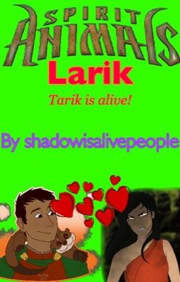 Larik [Tarik is alive] {spirit animals fanfic}