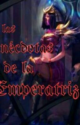 Las anécdotas de la Emperatriz(Terminada).