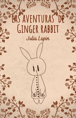 Las aventuras de Ginger Rabbit - 𝙹𝚞𝚕𝚒𝚊 𝙻𝚊𝚙𝚒𝚗