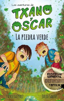 Las aventuras de Txano y Óscar - La piedra verde (#Wattys2017)