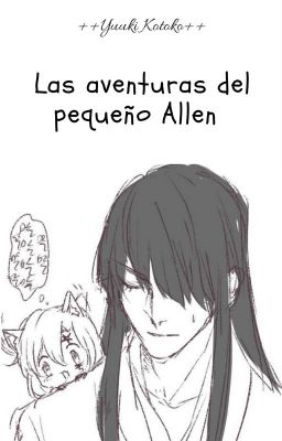 Las aventuras del pequeño Allen (Fanfic Yullen)