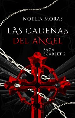 Las cadenas del ángel (Saga Scarlet #2)