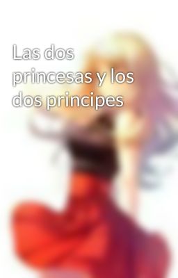 Las dos princesas y los dos principes