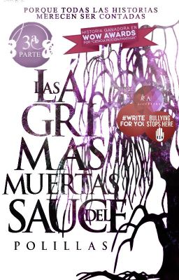 Las lágrimas muertas del sauce  #Ganadora de los WowAwards2015