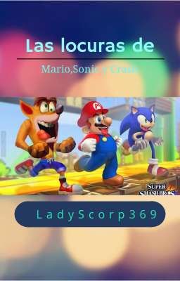 Las locuras de Mario, Sonic y Crash.