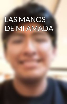 LAS MANOS DE MI AMADA