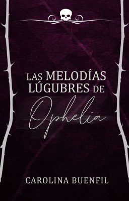 Las melodías lúgubres de Ophelia [PAUSADA]