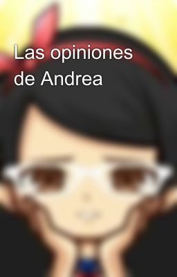 Las opiniones de Andrea😉😘