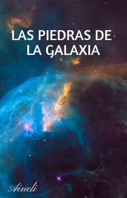 Las piedras de la galaxia [PAUSADA]