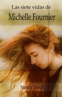 Las siete vidas de Michelle Fournier (Relato corto)