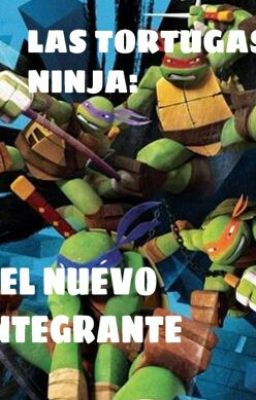 LAS TORTUGAS NINJA: EL NUEVO INTEGRANTE