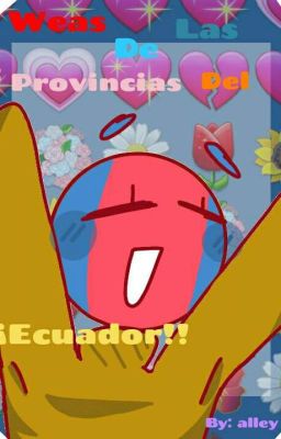  🇪🇨🌚>Las Weas De Las Provincias Del Ecuador<🌚🇪🇨