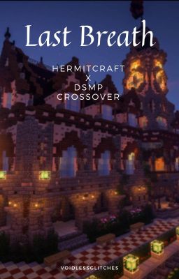Last Breath|| Hermitcraft & DSMP AU || On Hold