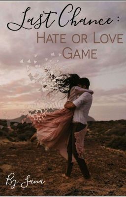 Last Chance : Hate And Love Game