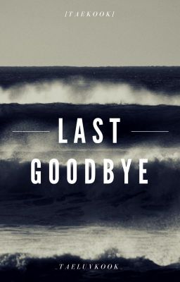 Last Goodbye