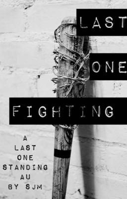 Last One Fighting ~ Negan Fanfic