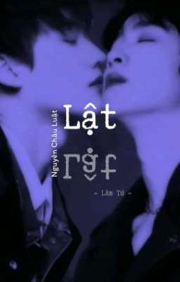 Lật [YZL] 🔞 [Châu Nguyên Châu]