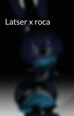 Latser x roca