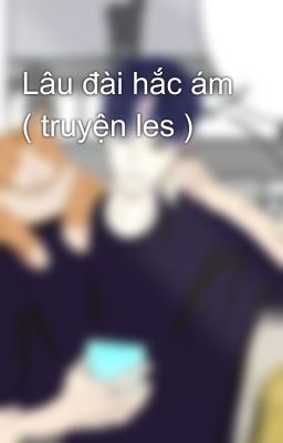 Lâu đài hắc ám ( truyện les )