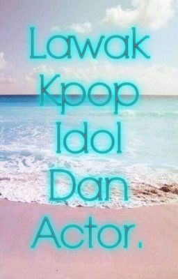 Lawak Kpop Idol Dan Actor.