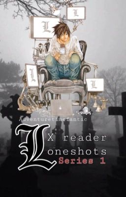 Lawliet X reader one-shots (Death Note) [COMPLETED]