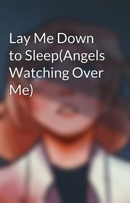 Lay Me Down to Sleep(Angels Watching Over Me)