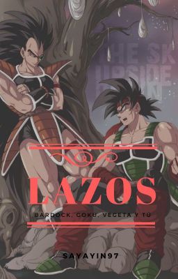 Lazos (Bardock, Goku, Vegeta y tú)