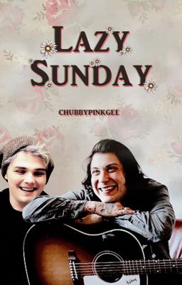 Lazy Sunday (Frerard oneshot)