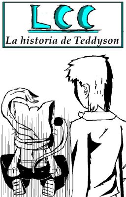 LCC: La historia de Teddyson