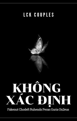 [LCK] Không Xác Định 